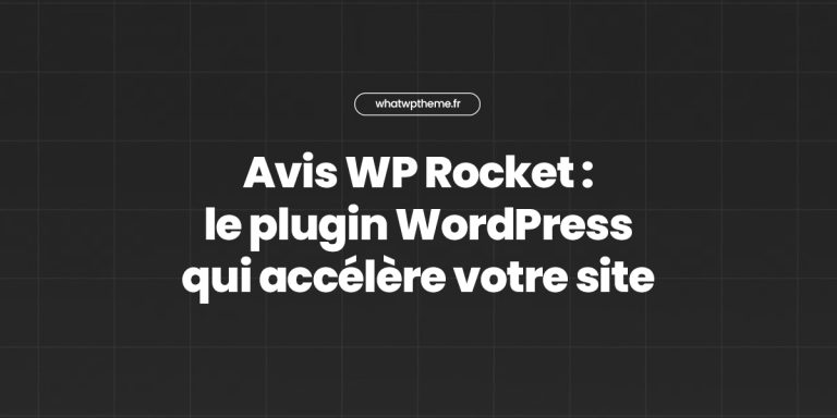 Avis WP Rocket : le plugin WordPress qui accélère votre site